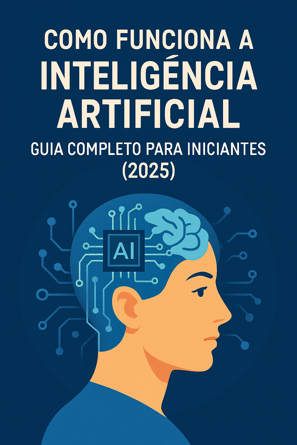 Entenda o funcionamento da inteligência artificial para iniciantes – Guia 2025